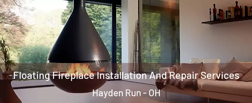 Floating Fireplace Installation And Repair Services Hayden Run - OH