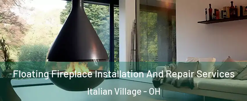 Floating Fireplace Installation And Repair Services Italian Village - OH