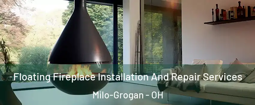 Floating Fireplace Installation And Repair Services Milo-Grogan - OH