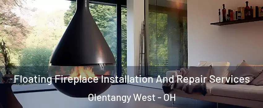 Floating Fireplace Installation And Repair Services Olentangy West - OH