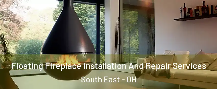 Floating Fireplace Installation And Repair Services South East - OH