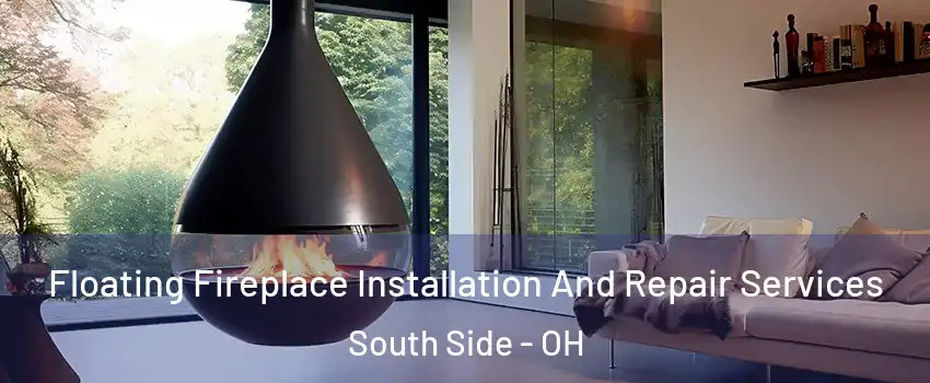 Floating Fireplace Installation And Repair Services South Side - OH