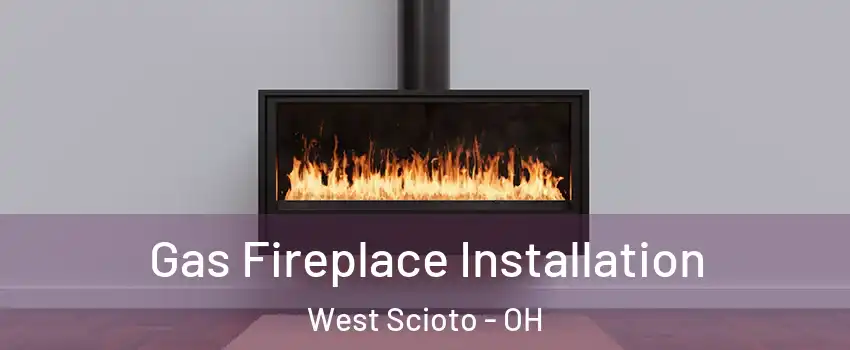 Gas Fireplace Installation West Scioto - OH