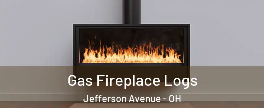 Gas Fireplace Logs Jefferson Avenue - OH