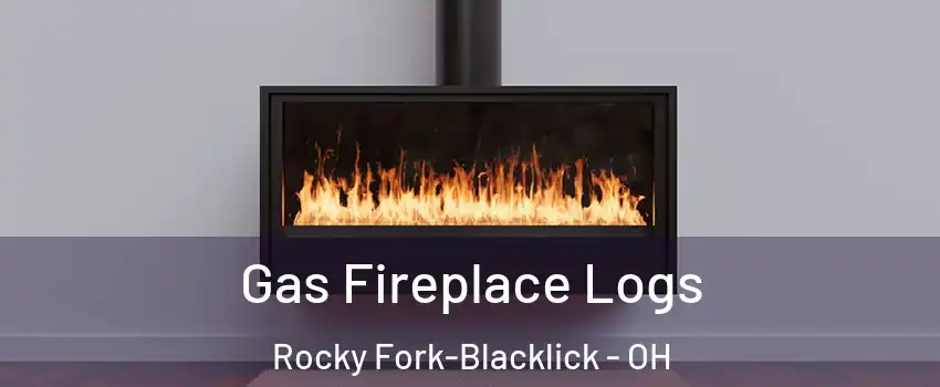 Gas Fireplace Logs Rocky Fork-Blacklick - OH