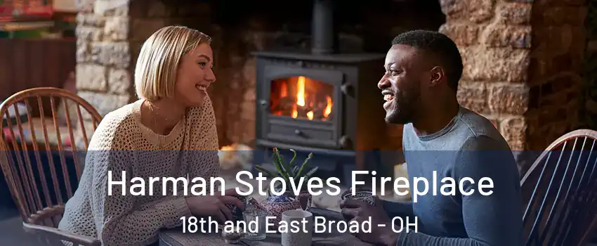 Harman Stoves Fireplace 18th and East Broad - OH