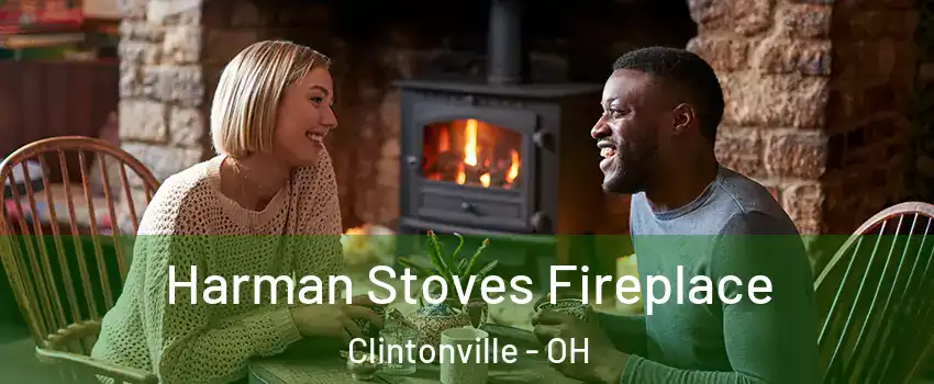 Harman Stoves Fireplace Clintonville - OH