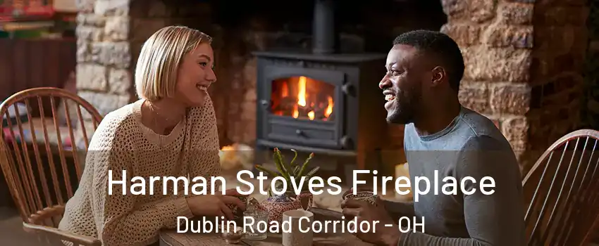 Harman Stoves Fireplace Dublin Road Corridor - OH