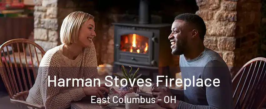 Harman Stoves Fireplace East Columbus - OH