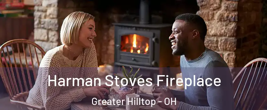 Harman Stoves Fireplace Greater Hilltop - OH