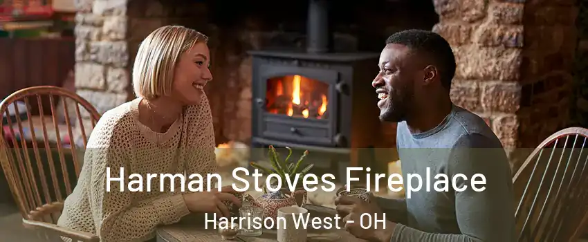 Harman Stoves Fireplace Harrison West - OH