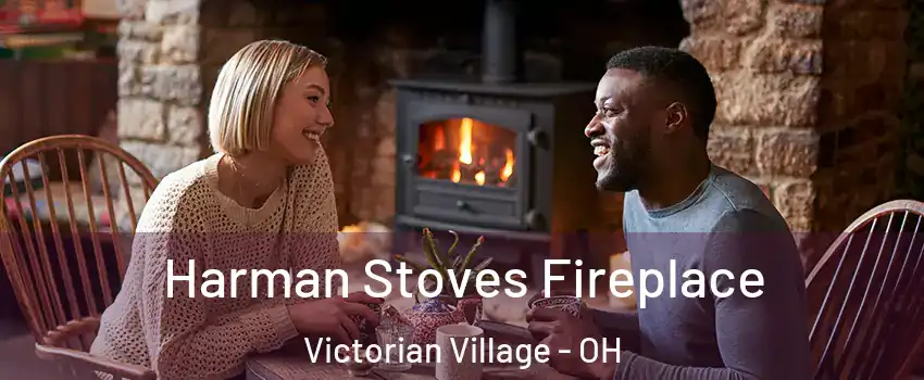 Harman Stoves Fireplace Victorian Village - OH