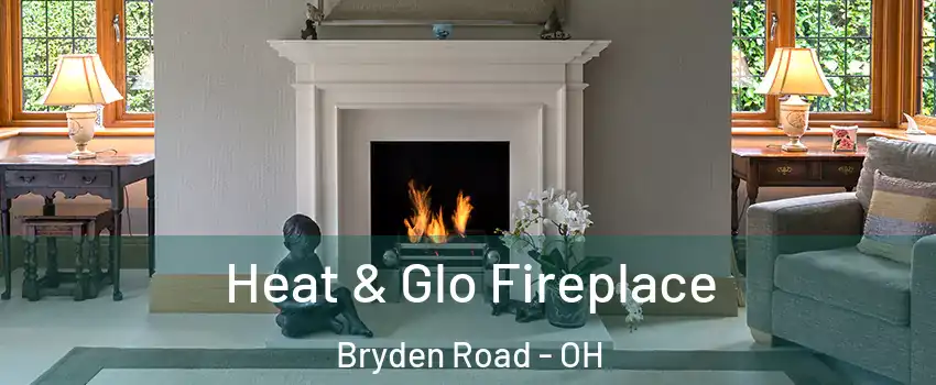 Heat & Glo Fireplace Bryden Road - OH