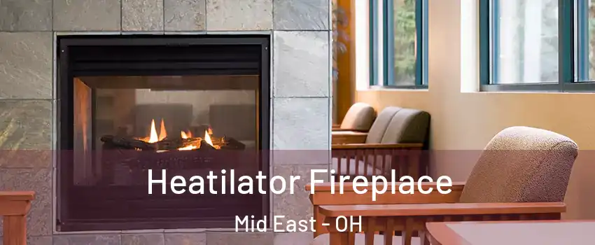 Heatilator Fireplace Mid East - OH