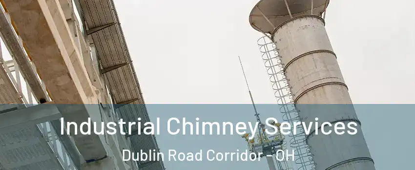 Industrial Chimney Services Dublin Road Corridor - OH