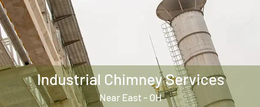 Industrial Chimney Services Near East - OH