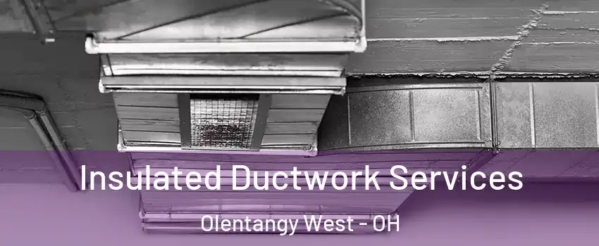 Insulated Ductwork Services Olentangy West - OH