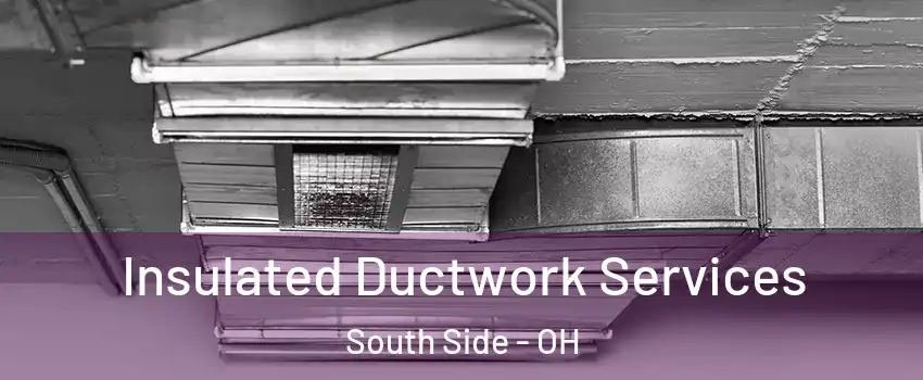 Insulated Ductwork Services South Side - OH