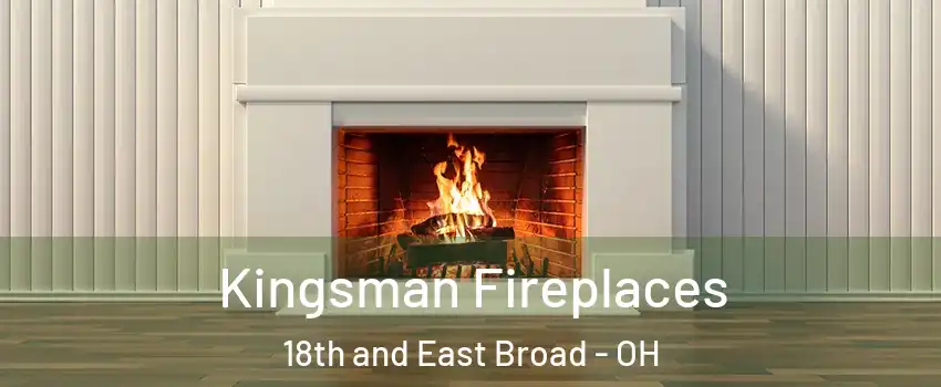 Kingsman Fireplaces 18th and East Broad - OH