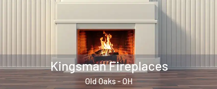 Kingsman Fireplaces Old Oaks - OH