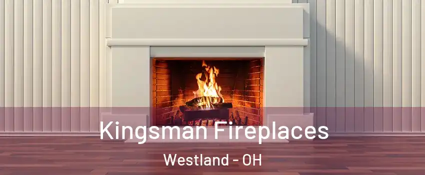 Kingsman Fireplaces Westland - OH