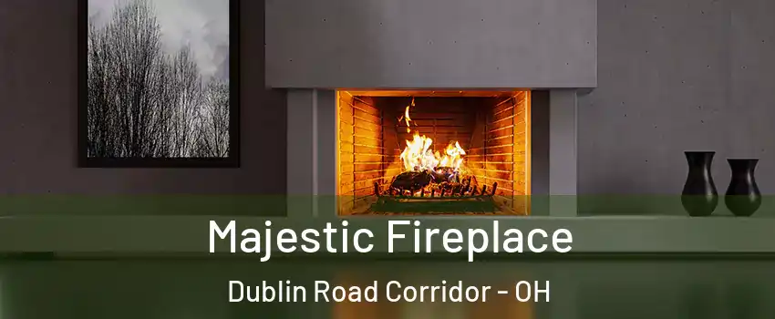 Majestic Fireplace Dublin Road Corridor - OH