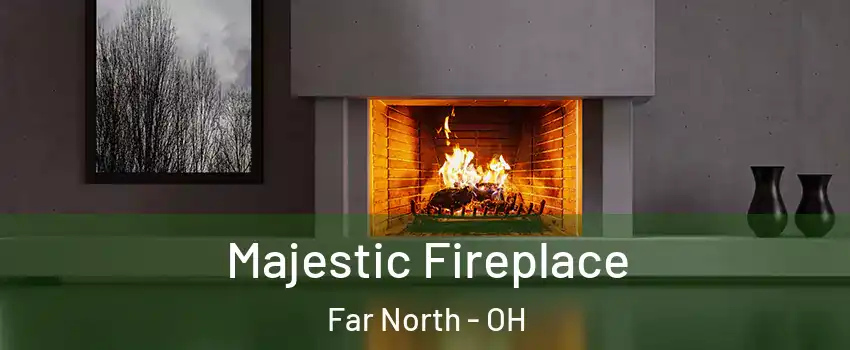 Majestic Fireplace Far North - OH