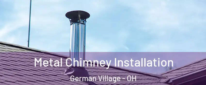 Metal Chimney Installation German Village - OH