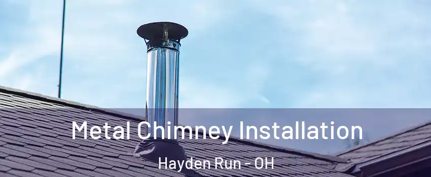 Metal Chimney Installation Hayden Run - OH