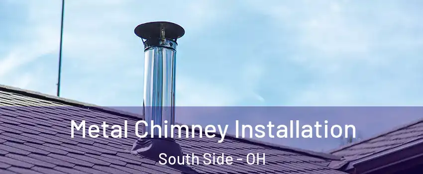 Metal Chimney Installation South Side - OH