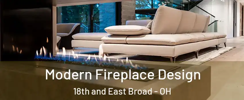 Modern Fireplace Design 18th and East Broad - OH