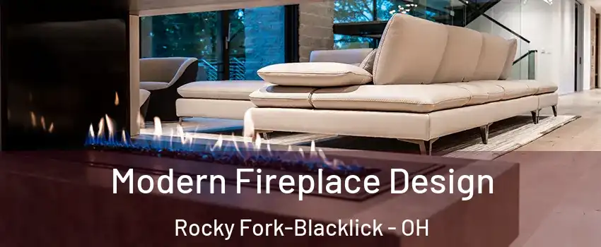 Modern Fireplace Design Rocky Fork-Blacklick - OH