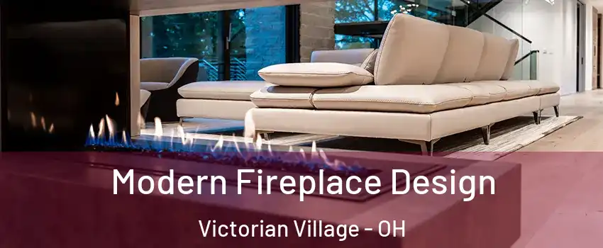 Modern Fireplace Design Victorian Village - OH