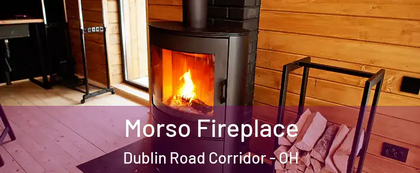 Morso Fireplace Dublin Road Corridor - OH