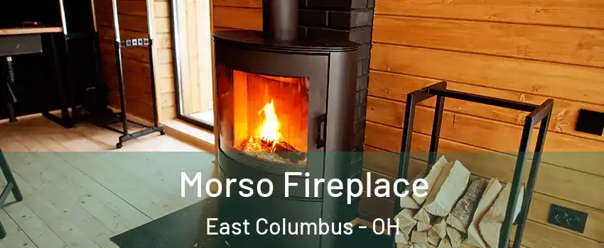 Morso Fireplace East Columbus - OH