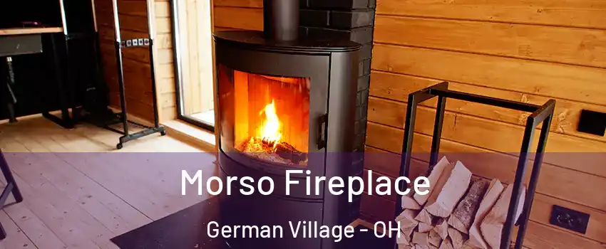 Morso Fireplace German Village - OH