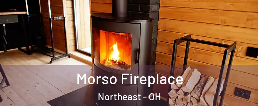 Morso Fireplace Northeast - OH