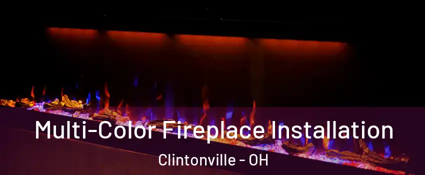 Multi-Color Fireplace Installation Clintonville - OH