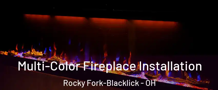 Multi-Color Fireplace Installation Rocky Fork-Blacklick - OH