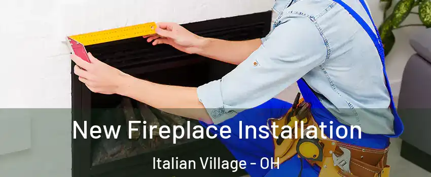 New Fireplace Installation Italian Village - OH