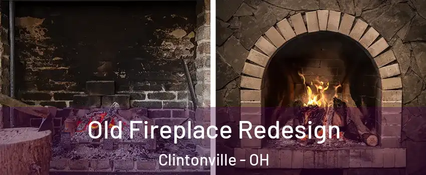 Old Fireplace Redesign Clintonville - OH