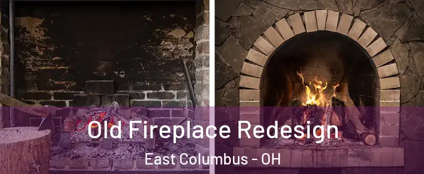 Old Fireplace Redesign East Columbus - OH