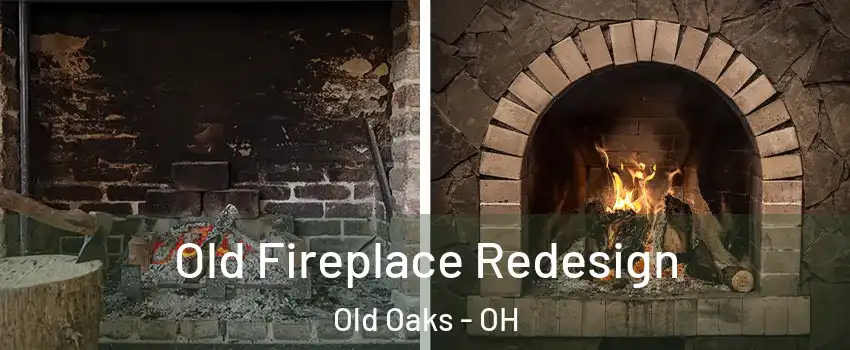 Old Fireplace Redesign Old Oaks - OH