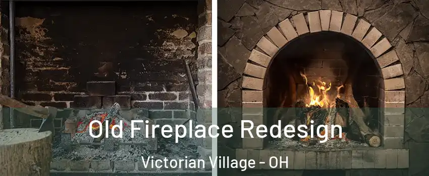 Old Fireplace Redesign Victorian Village - OH