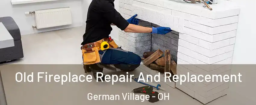 Old Fireplace Repair And Replacement German Village - OH