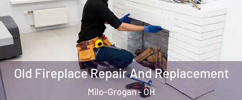 Old Fireplace Repair And Replacement Milo-Grogan - OH