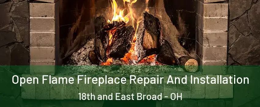 Open Flame Fireplace Repair And Installation 18th and East Broad - OH