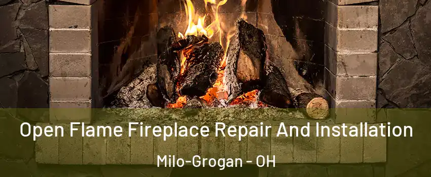 Open Flame Fireplace Repair And Installation Milo-Grogan - OH