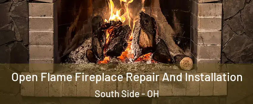 Open Flame Fireplace Repair And Installation South Side - OH