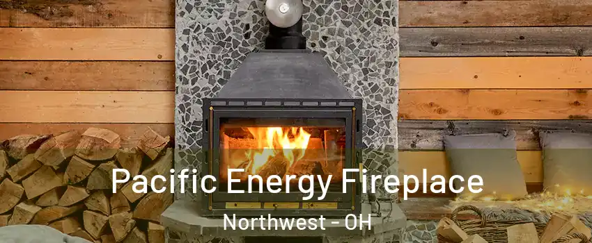 Pacific Energy Fireplace Northwest - OH